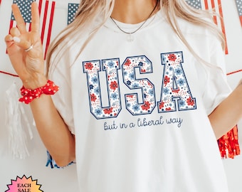 USA But in a Liberal Way T-Shirt, Anti Trump America Shirt, Fourth of July Shirt, Sarcastic Liberal Tee, Political Statement Tee, USA Shirt