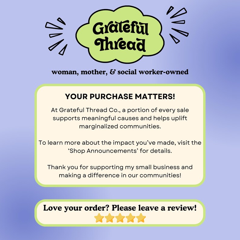 May include: A light green cloud-shaped logo with the words "Grateful Thread" in black script. Below the logo, text reads "woman, mother, & social worker-owned." A message about supporting marginalized communities is also included.