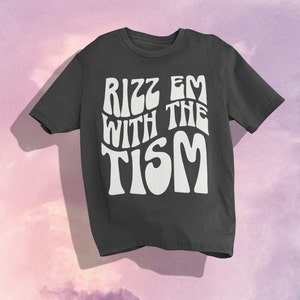 Rizz Em With the Tism Shirt, Comfort Colors Tee, Funny Autism Shirt, Autism Awareness Crewneck, Autistic Friend Gift, Neurodivergent T-Shirt