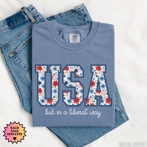 USA But in a Liberal Way T-Shirt, Anti Trump America Shirt, Fourth of July Shirt, Sarcastic Liberal Tee, Political Statement Tee, USA Shirt