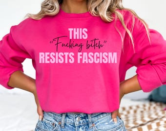 This F*cking B*tch Resists Fascism Sweatshirt, Anti ICE Apparel, Renee Nicole Good Shirt, Abolish ICE Crewneck, Progressive Sweater