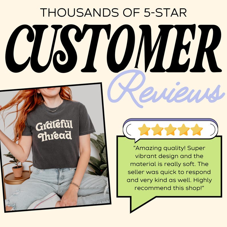 May include: Image promoting customer reviews. The image features the text "THOUSANDS OF 5-STAR CUSTOMER Reviews." A person is wearing a dark gray t-shirt with the text "Grateful Thread." A customer review is displayed with five gold stars.