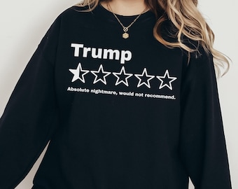 Trump Negative Review Absolute Nightmare Sweatshirt, AntiTrump Crewneck, Funny Political Sweater, Liberal Gift, Protest Apparel, FDT Sweater