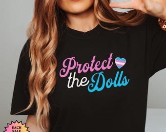 Protect the Dolls T-Shirt, Gender Equality Shirt, Transgender Pride Shirt, Pride Month 2025 Tee, Political Statement Tee, LGBTQ Ally Shirt