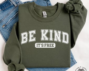 Be Kind It's Free Sweatshirt, Kindness Matters Shirt, Positivity Apparel for Women and Men, Good Vibes Crewneck, Spread Love Sweater Gift