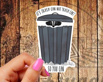 Raccoon Sarcastic Sticker, Funny Decal, Trash Can, Not Trash Cannot