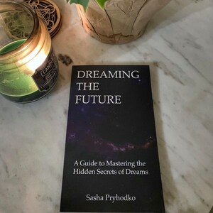 Dreaming the Future: A Guide to Mastering the Hidden Secrets of Dreams [eBook]