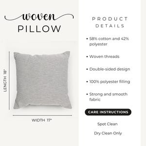 May include: A square woven pillow in light gray with a double-sided design. Product details state 58% cotton and 42% polyester, 100% polyester filling, and strong, smooth fabric. Dimensions are 18 inches in length and 17 inches in width. Spot clean only.