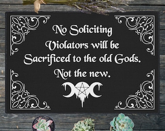 No Soliciting Heavy Duty Doormat | Floor Mat Welcome Mat | Witchy Doormat | Dark Humor | Macabre | Gothic Doormat | Funny Doormat | Old Gods