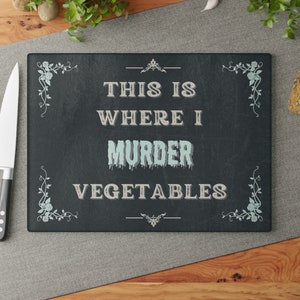 This Is Where I Murder Vegetables Cutting Board | Halloween Cutting Board | Gothic Cutting Board | Witchy | Macabre | Funny Gift For Friend