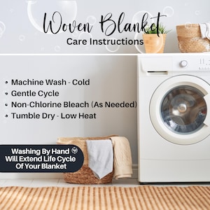 May include: Care instructions for a woven blanket. The instructions include machine washing in cold water on a gentle cycle, using non-chlorine bleach as needed, and tumble drying on low heat. The image also shows a washing machine and a basket with a blanket inside.