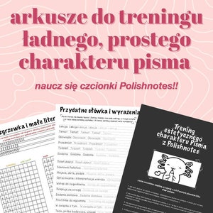 May include: A set of printable worksheets for practicing handwriting in Polish. The worksheets feature a pink background with a cute axolotl illustration and the text "arkusze do treningu ładnego, prostego charakteru pisma naucz się czcionki Polishnotes!!". The worksheets include exercises for practicing lowercase letters, common Polish words and phrases, and handwriting tips.
