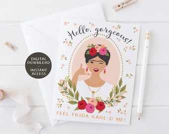 DIY Printable Greeting Card – A2 and A7 Size – Hello Gorgeous, Feel Frida Kahl–o Me! Greeting Card – Instant Digital Download – PGRT0166
