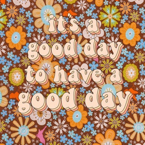 It&#39;s a Good Day to Have a Good Day Print