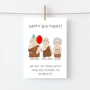 Carte de joyeux anniversaire amusante – « Nous avons contacté vos amis » – Humour préhistorique – Vous êtes si vieille blague – AJS Studios