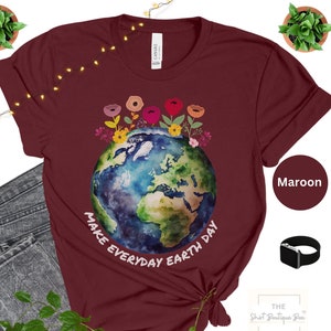 Earth Day Shirt for Teacher,Earth Awareness Gift Shirt,Environmental Shirt,Save the Earth,Make Everyday Earth Day,Earth Lover Shirt
