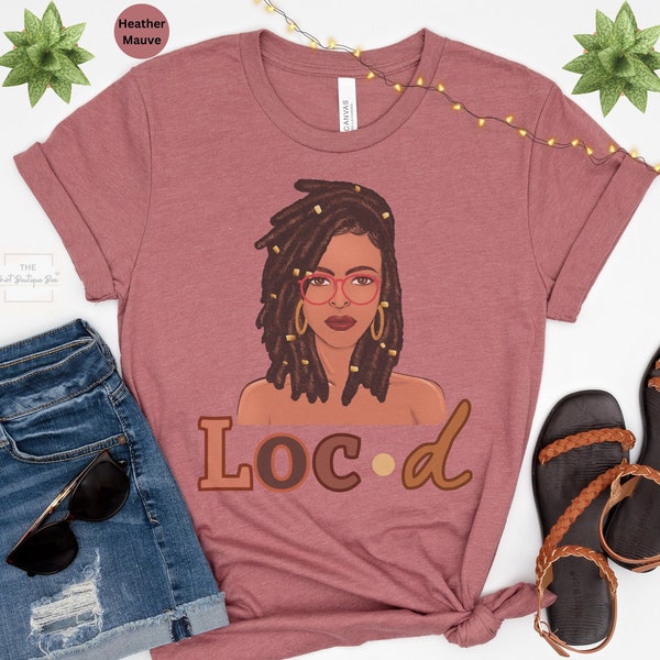 Loc Hair Tee,Dreadlock Tshirt,Locs,Black Girl Magic,Melanin Shirt,Locd,Locd Shirt,Dreads,Natural Hair Shirt,Women With Locs