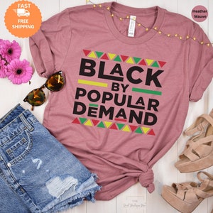 Black By Popular Demand Shirt,Juneteenth Tshirt,Black Lives Matter Shirt,Black History,Black Independence Day