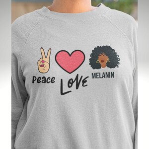 Peace Love Melanin Sweatshirt, Black Girl Magic Sweatshirt, Peace and Love Sweatshirt, Melanin Sweatshirt, Melanin, Inspirational Sweatshirt