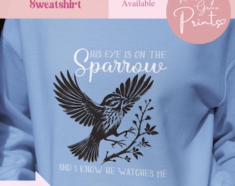 His Eye Is On The Sparrow Sweatshirt, Christian Apparel, Christian Gift, Hope In God, Bible Quote Crewneck Sweatshirt, Religious Clothes