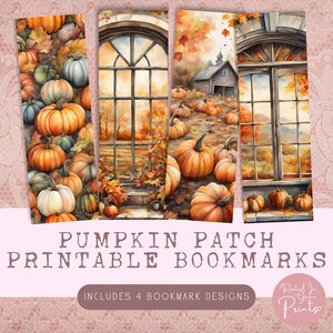 May include: Four printable bookmark designs featuring a fall pumpkin patch theme. The designs include a window view of a pumpkin patch, a close-up of pumpkins, and a window view of a barn in a pumpkin patch.
