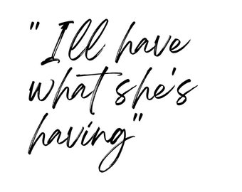When Harry Met Sally Movie Film Quote Print - 'I'll have what she's having' - Digital Download (A4 Size, Black and White) PDF Contemporary
