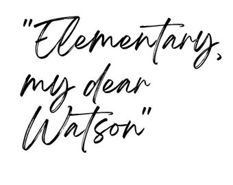 Sherlock Holmes Movie Film Quote Print - 'Elementary, my dear Watson' Digital Download (A4 Size, Black and White) PDF Contemporary