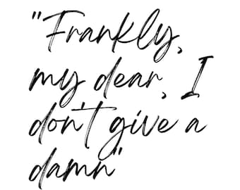 Gone with the Wind Quote Print - Frankly my dear, I don't give a damn - Digital Download (A4 Size, Black and White) PDF Contemporary