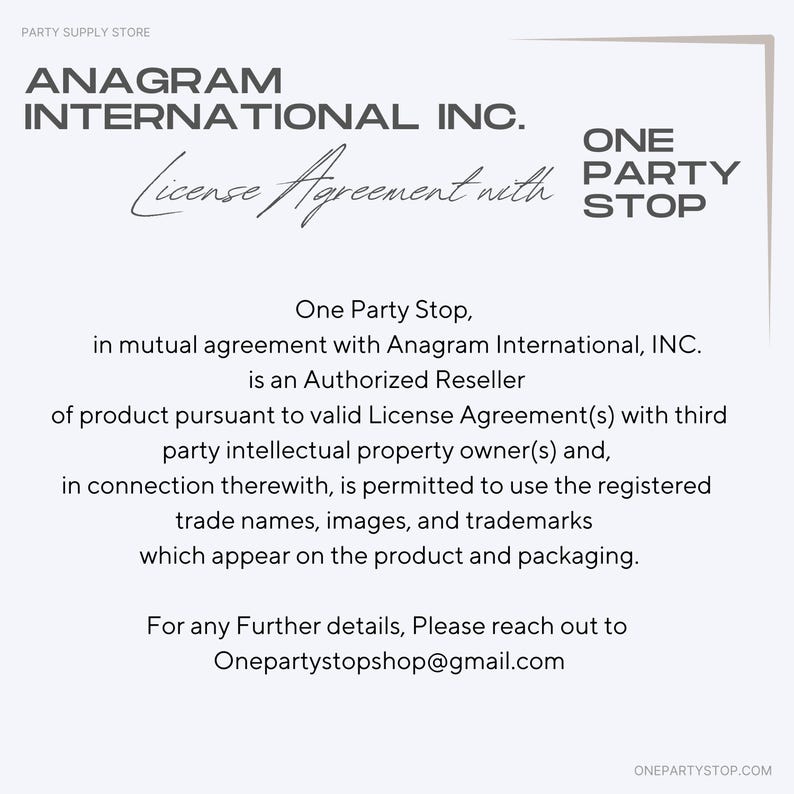 Puede incluir: Un fondo blanco con texto negro que describe un acuerdo de licencia entre Anagram International Inc. y One Party Stop. El texto establece que One Party Stop es un revendedor autorizado de productos de acuerdo con un acuerdo de licencia v&aacute;lido con terceros propietarios de propiedad intelectual. El texto tambi&eacute;n establece que One Party Stop est&aacute; autorizado a utilizar los nombres comerciales, im&aacute;genes y marcas registradas que aparecen en el producto y el empaque. El texto tambi&eacute;n incluye la direcci&oacute;n de correo electr&oacute;nico Onepartystopshop@gmail.com.