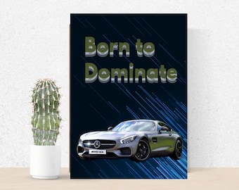 May include: A motivational poster with the text "Born to Dominate" in green and white letters on a dark blue background with blue streaks. A silver sports car is in the bottom right corner of the poster.