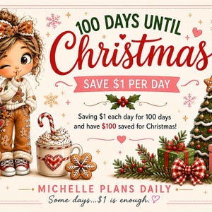 Op de afbeelding: Een feestelijke afbeelding met een knipogend stripfiguur, omringd door peperkoekjes, een mok met een zuurstok, een kerstboom en cadeautjes. De tekst luidt: 100 DAYS UNTIL Christmas, SAVE $1 PER DAY, MICHELLE PLANS DAILY, Some days...$1 is enough.
