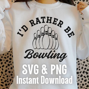 I'd Lieber Be Bowling SVG & PNG Sofort-Download für DIY Bowler und League Geschenke, Sublimation, Aufkleber, Wärmetransfers und mehr!