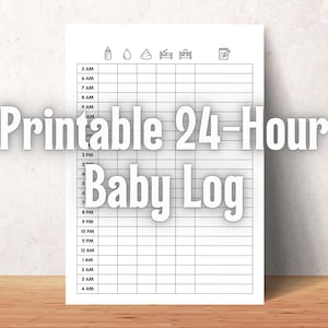May include: A printable 24-hour baby log on white paper. The log includes time slots from 5 AM to 4 AM, with spaces for recording feeding, diaper changes, and sleep. The title "Printable 24-Hour Baby Log" is displayed prominently.
