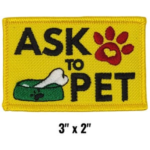 May include: Yellow rectangular patch with the text "ASK TO PET" in black. A red paw print with a heart is on the right. A green bowl with a bone is on the bottom left. The patch measures 3" x 2".