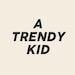 ATrendyKid
