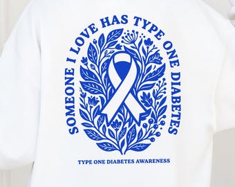 Someone I Love Has Type 1 Diabetes Sweatshirt, Type One Diabetes Crewneck, T1D Support Sweater, Diabetes Awareness Sweatshirt, T1D Mom Sweat