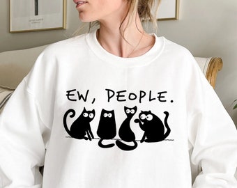 Cats Ew People Sweatshirt, Funny Black Cat Shirt, Cat Lover, Cat Mom Gift, Vintage Antisocial Shirt, Introvert Gift, Sarcasm Hipster Cat Tee