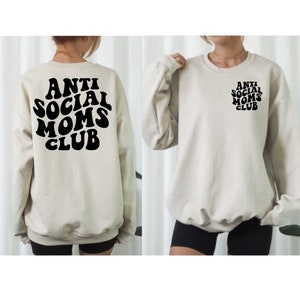 Anti Social Moms Club Sweatshirt, Mothers Day Gift, Gift for Mom, Mama Sweatshirt, Mom Crewneck, Gift for Her, Birthday Gift, Good Moms Tee