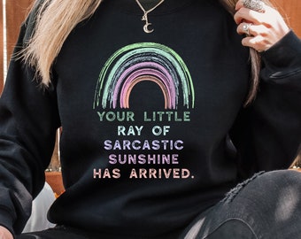 Sarcastic Sarcasm Sweatshirt, Your Little Ray Of Sarcastic Ultra Soft Sweatshirt, Sarcastic Sweatshirt, Sarcastic Gift, Shirts With Sayings