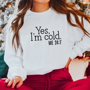 Yes I'm Cold Sweatshirt Sweatshirt Für Minimalistische Liebhaber