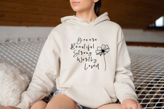 You Are Beautiful Strong Worthy Loved Hoodies mental Health Matters Hoodie be Kind to Your Mind self Love positive Tee mindfulness awareness Etsy Canada