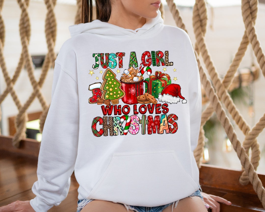 Christmas Hoodie Just A Girl Who Loves Christmas Women Christmas Gift merry Shirt cute Xmas Family Shirt christmas Lovers Gift retro Santa Etsy
