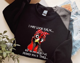 I May Look Calm Sweatshirt, Funny Chicken Sweatshirt,Farm Girl Outfit,Sarcastic Sweatshirt,Ladies Chicken Sweatshirt,Sarcastic Quote Chicken