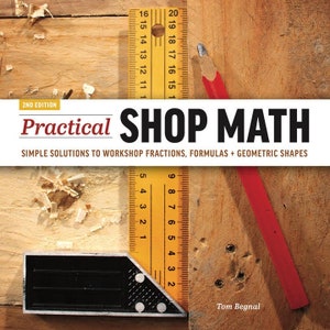 May include: A book cover titled "Practical Shop Math" with a ruler, pencil, and square tool on a wooden surface. The book's subtitle reads "Simple Solutions to Workshop Fractions, Formulas + Geometric Shapes."