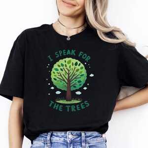 Earth Day Shirt, I Speak for The Trees Shirt, Earth Day Shirt for Womens, Earth Day Gifts, Earth Lover Shirt, Everyday Shirt