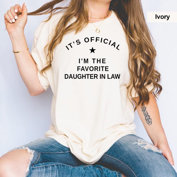Comfort Colors® It's Official I'm a Favorite Daughter in Law T-Shirt, Birthday Gift for Daughter