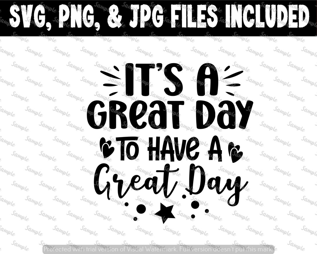 Its A Great Day to Have A Great Day Svg Inspirational PNG SVG - Etsy