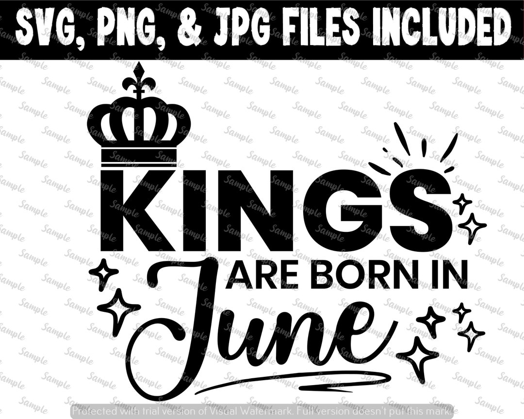 Kings Are Born in June Svg June Birthday Svg Kings Birthday Etsy