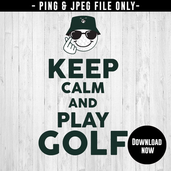 Keep Calm and Play Golf, golf saying, SVG, JPEG, sublimation, instant download, cute golf, graphic, golf life, golfer quote, heat transfer