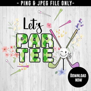 Let&#39;s Par-tee, Golf Spruch, PING, JPEG, Sublimation, instant download, cute golf, graphic, golf life, golfer zitat, heat transfer, funny golf